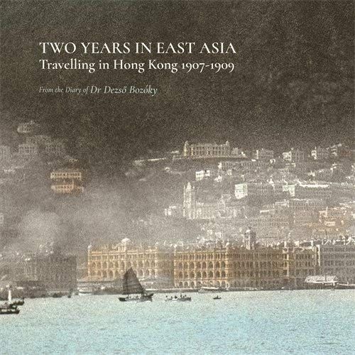 Two Years In East Asia: Travelling In Hong Kong 1907-1909