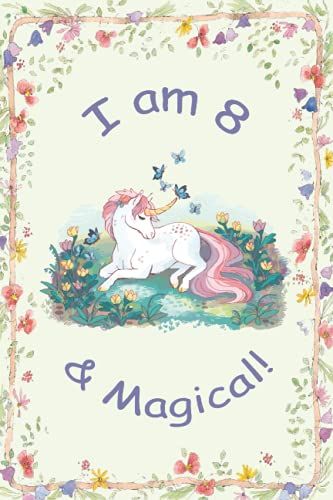 I Am 8 & Magical!: Unicorn Journal Notebook For 8 Year Old Girls. A Perfect Happy Birthday Gift For 8 Years Old Kids/ Drawing And Writing. A Journal Notebook Who Loves Unicorn