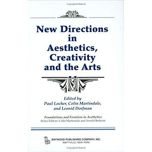 New Directions In Aesthetics, Creativity, And The Arts (Foundations And Frontiers Of Aesthetics)