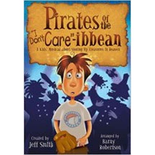 Pirates Of The "I Dont Care"-Ibbean: A Kids' Musical About Storing Up Treasures In Heaven