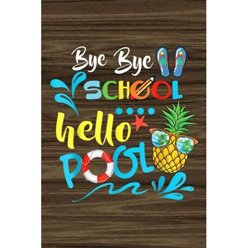 Recipe Journal Notebook: Bye Bye School Hello Pool Summer Student Funny Teacher