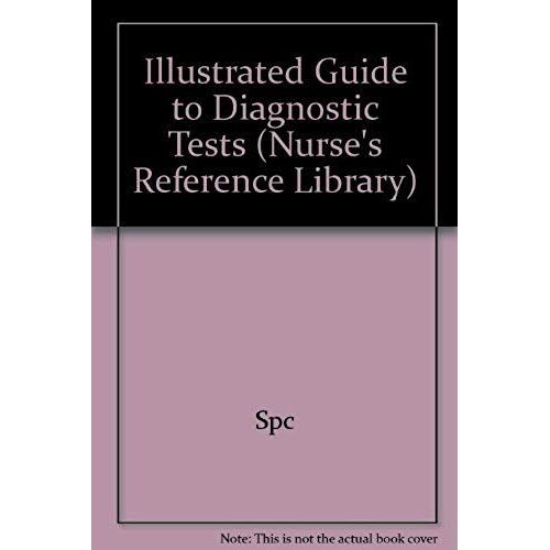 Illustrated Guide To Diagnostic Tests (Nurse's Reference Library)