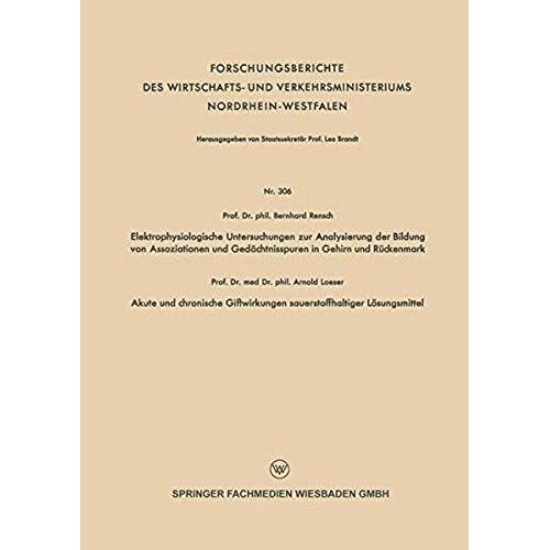 Elektrophysiologische Untersuchungen Zur Analysierung Der Bildung Von Assoziationen Und Gedächtnisspuren In Gehirn Und Rückenmark. Akute Und Chronische Giftwirkungen Sauerstoffhaltiger Lösungsmittel