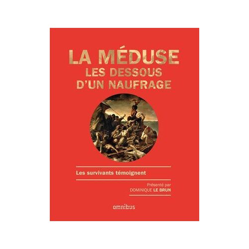 La Méduse - Les Dessous D'un Naufrage