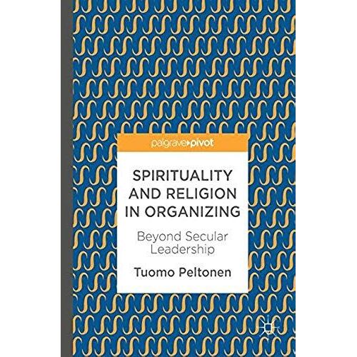 Spirituality And Religion In Organizing