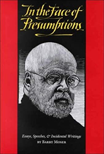In The Face Of Presumptions: Essays, Speeches, & Incidental Writings