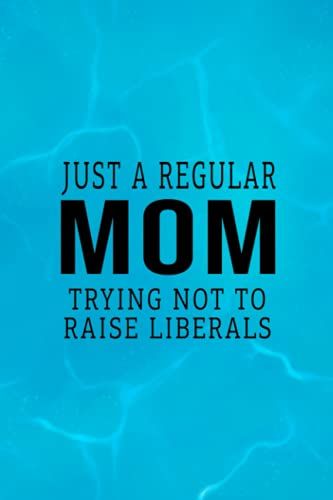 Republican Just A Regular Mom Trying Not To Raise Liberals Premium : Gratitude Journal