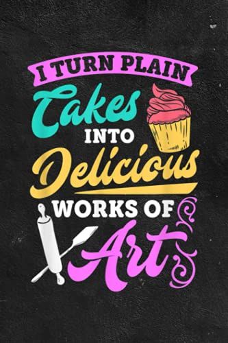 Daily Dream Journal | Funny I Turn Cakes Into Art Funny Baking Quote