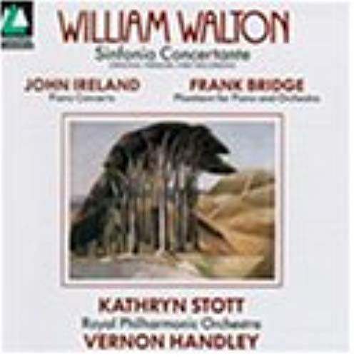 John Ireland: Piano Concerto In E Flat Major / Frank Bridge: Phantasm For Piano & Orchestra / William Walton: Sinfonia Concertante For Orchestra With Piano (Original Version) - Kathryn Stott / Royal Philharmonic Orchestra / Vernon Handley