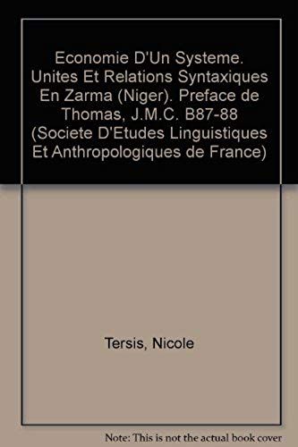 Economie D'un Systeme. Unites Et Relations Syntaxiques En Zarma (Niger). Preface De J.M.C. Thomas