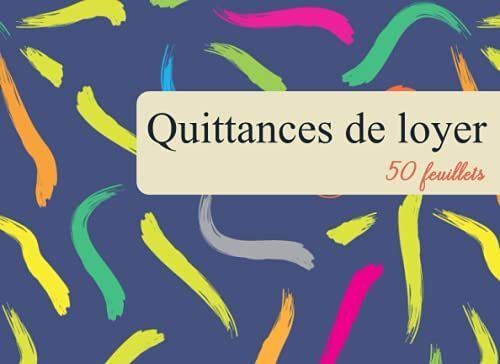 Quittances De Loyer: Carnet À Souche 50 Feuillets Format Horizontal De La Quittance 20,96 X 15,24cm Facile Et Simple À Remplir Et Compléter (French Edition)