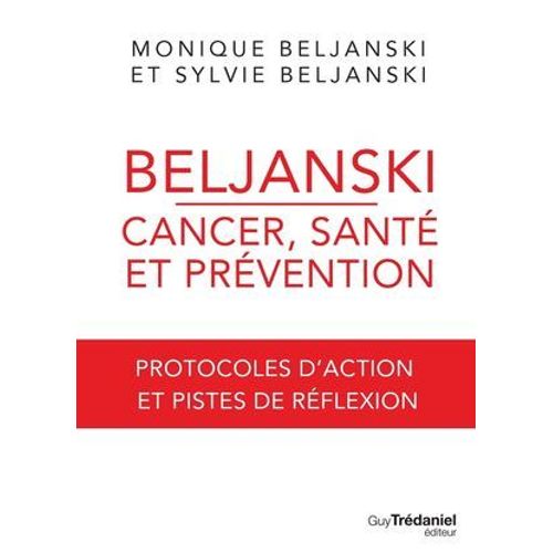 Beljanski - Cancer, Santé Et Prévention - Protocoles D'action Et Pistes De Réflexion