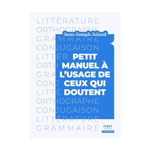 Petit Manuel À L'usage De Ceux Qui Doutent - Littérature, Orthographe, Grammaire, Conjugaison