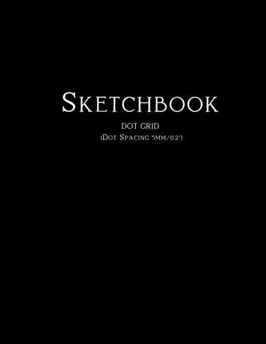 Sketchbook Dot Grid (Dot Spacing 5mm/0.2"): A4 Dotted Journal For Drawing Or Writing 300 Dot Graph (Letter Size) Pages Large Thick Notebook Xl Luxurious Matte Cover