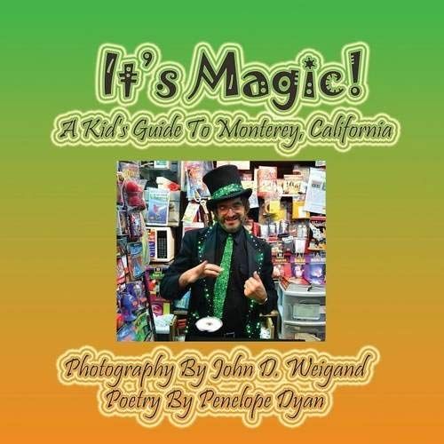 It's Magic! A Kid's Guide To Monterey, California