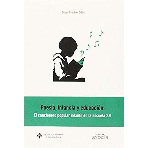 Poesía, Infancia Y Educación : El Cancionero Popular Infantil En La Escuela 2.0