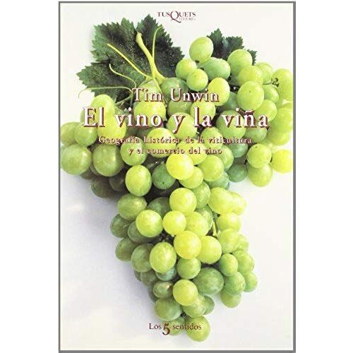 El Vino Y La Viña : Geografía Histórica De La Viticultura Y El Comercio Del Vino