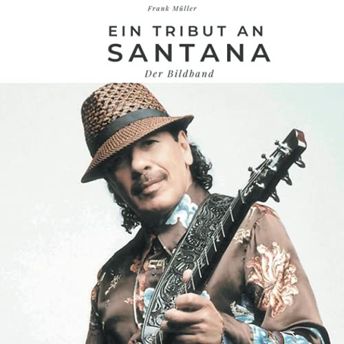 Ein Tribut An Santana: Der Bildband (German Edition)