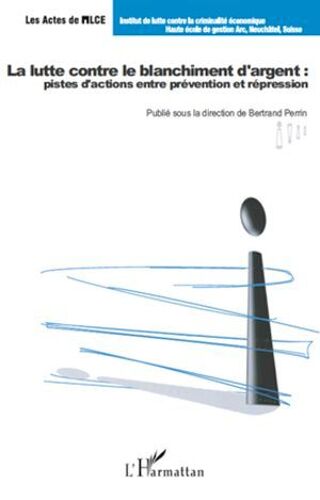 La Lutte Contre Le Blanchiment D'argent : Pistes D'actions Entre Prévention Et Répression