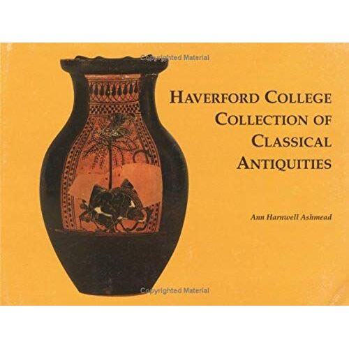 Haverford College Collection Of Classical Antiquities: The Bequest Of Ernest Allen
