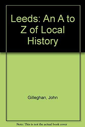 Leeds: An A To Z Of Local History
