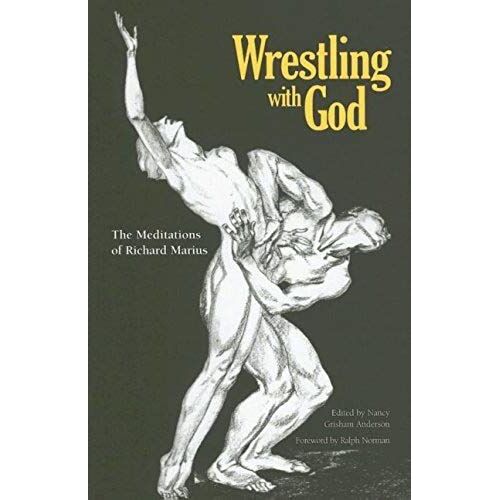 Wrestling With God: The Meditations Of Richard Marius