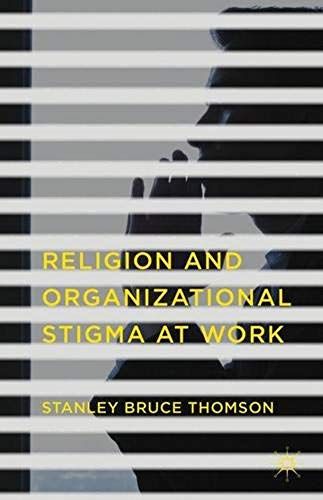 Religion And Organizational Stigma At Work