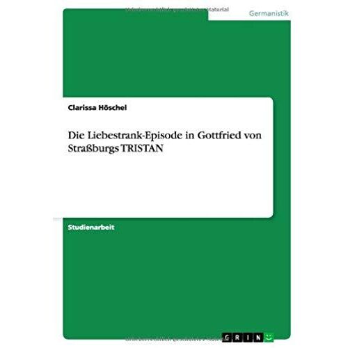 Die Liebestrank-Episode In Gottfried Von Straßburgs Tristan