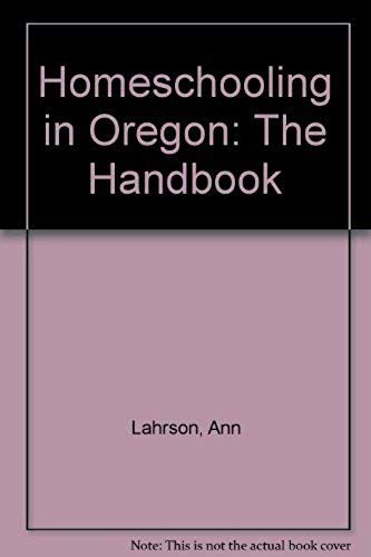Homeschooling In Oregon: The Handbook