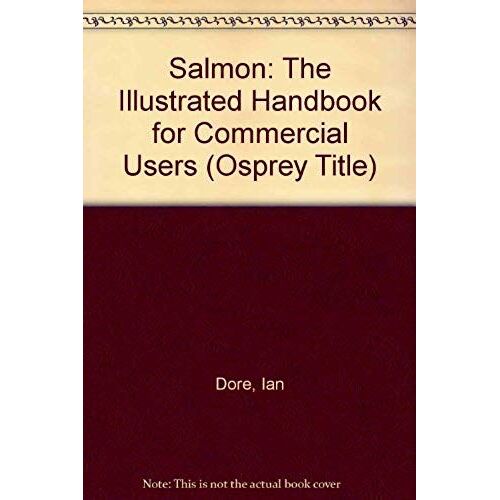 Salmon - The Complete Reference For The Commercial Use (Osprey Title)