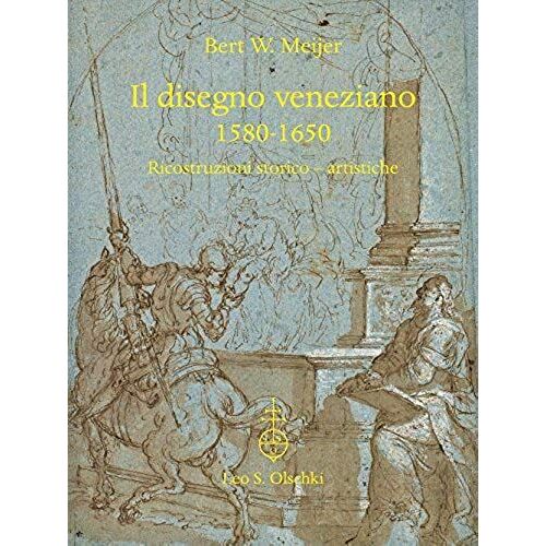 Il Disegno Veneziano 1580-1650: Ricostruzioni Storico-Artistiche (Drawing In Venice 1580-1650)