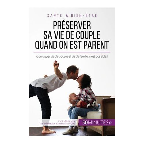 Préserver Sa Vie De Couple Quand On Est Parent