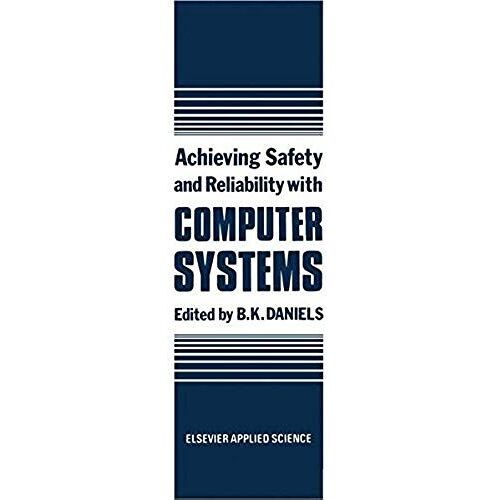 Achieving Safety And Reliability With Computer Systems