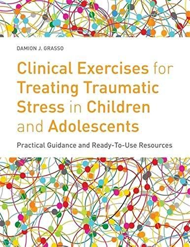 Clinical Exercises For Treating Traumatic Stress In Children And Adolescents