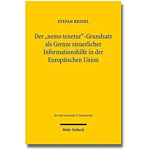 Der "Nemo Tenetur"-Grundsatz Als Grenze Steuerlicher Informationshilfe In Der Europäischen Union
