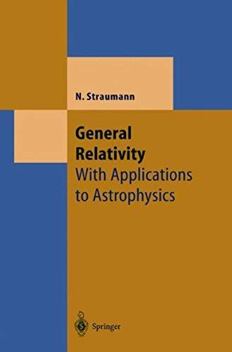 General Relativity With Applications To Astrophysics