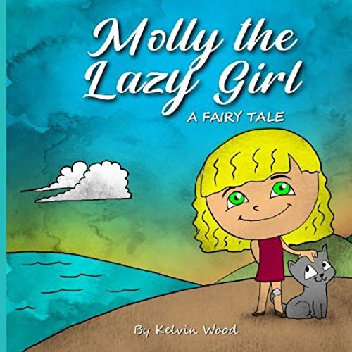 Molly The Lazy Girl A Fairy Tale: Beatiful Bedtime Story For Kids