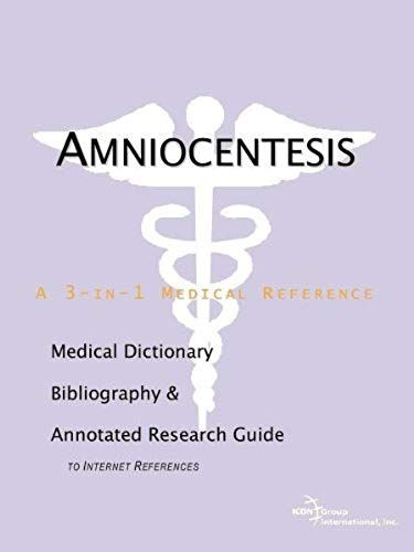 Amniocentesis: A Medical Dictionary, Bibliography, And Annotated Research Guide To Internet References