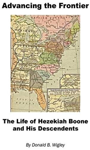 Advancing The Frontier - The Life Of Hezekiah Boone And His Descendents