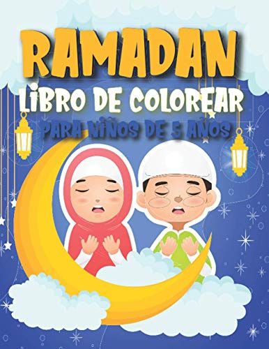Ramadan Libro De Actividades Para Niños De 5 Años: Para Niñas Y Niños De 4 A 8 Años | Libros Para Colorear Para Niños De 2-4, 3-6, 7-9 Años, ... Y Aprendizaje Para Niños (Spanish Edition)