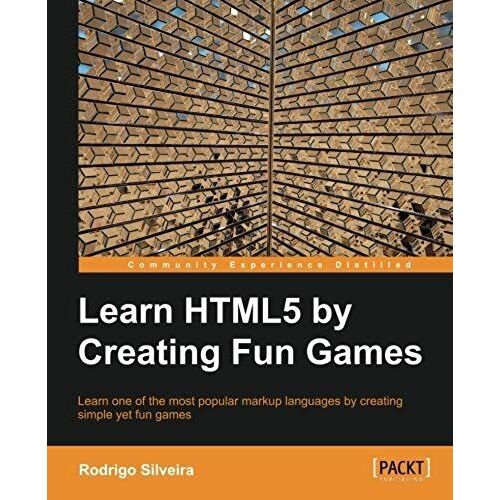 Learning Html5 By Creating Fun Games