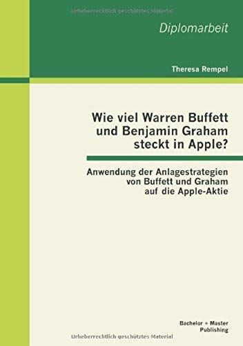 Wie Viel Warren Buffett Und Benjamin Graham Steckt In Apple? Anwendung Der Anlagestrategien Von Buffett Und Graham Auf Die Apple-Aktie