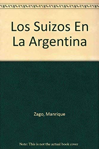 Los Suizos En La Argentina