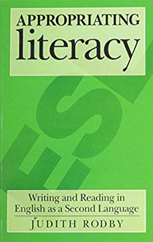 Appropriating Literacy: Writing And Reading English As A Second Language