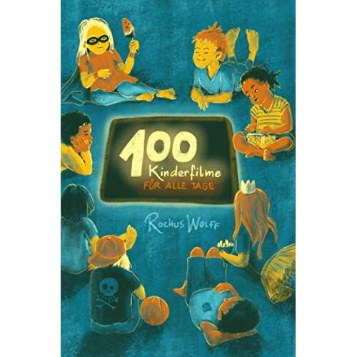 100 Kinderfilme Für Alle Tage: Sofort Greifbare Streaming-Tipps Für Jedes Alter (German Edition)