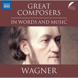 Richard Wagner - Wagner: Great Composers In Words & Music [Compact Discs]