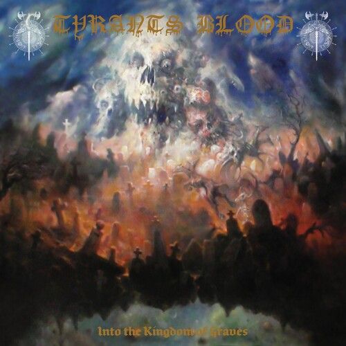 Tyrants Blood - Into The Kingdom Of Graves [Compact Discs]