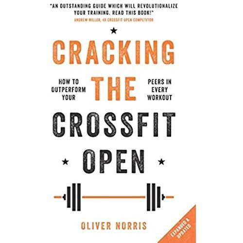 Cracking The Crossfit Open: How To Outperform Your Peers In Every Workout