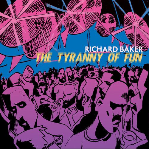 Richard Baker - The Tyranny Of Fun [Compact Discs]