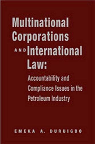 Multinational Corporations And International Law: Accountablility And Compliance Issues In The Petroleum Industry